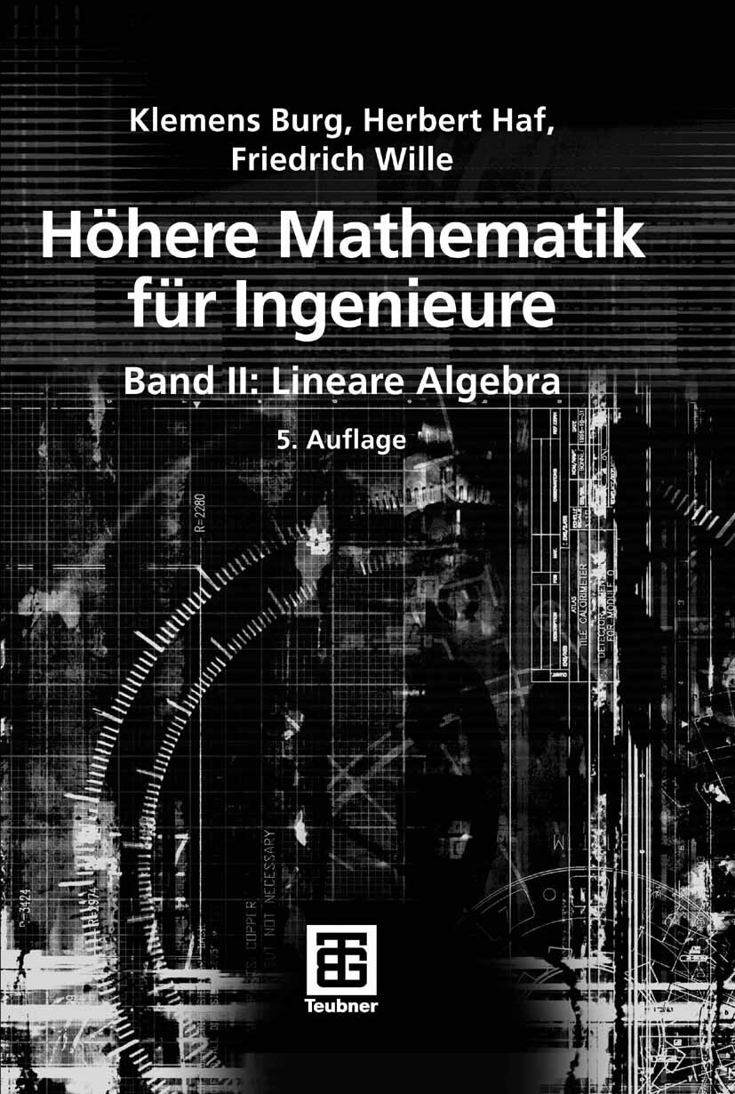 Titlebook: Höhere Mathematik für Ingenieure Band II; Lineare Algebra Klemens Burg,Herbert Haf,Friedrich Wille Textbook 20075th edition Vieweg+Teubner Titlebook: Höhere Mathematik für Ingenieure Band II; Lineare Algebra Klemens Burg,Herbert Haf,Friedrich Wille Textbook 20075th edition Vieweg+Teubner