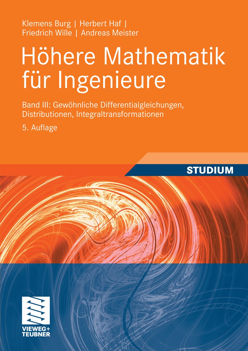 Titlebook: Höhere Mathematik für Ingenieure Band III; Gewöhnliche Differen Klemens Burg,Herbert Haf,Andreas Meister Textbook 20095th edition Vieweg+Te Titlebook: Höhere Mathematik für Ingenieure Band III; Gewöhnliche Differen Klemens Burg,Herbert Haf,Andreas Meister Textbook 20095th edition Vieweg+Te