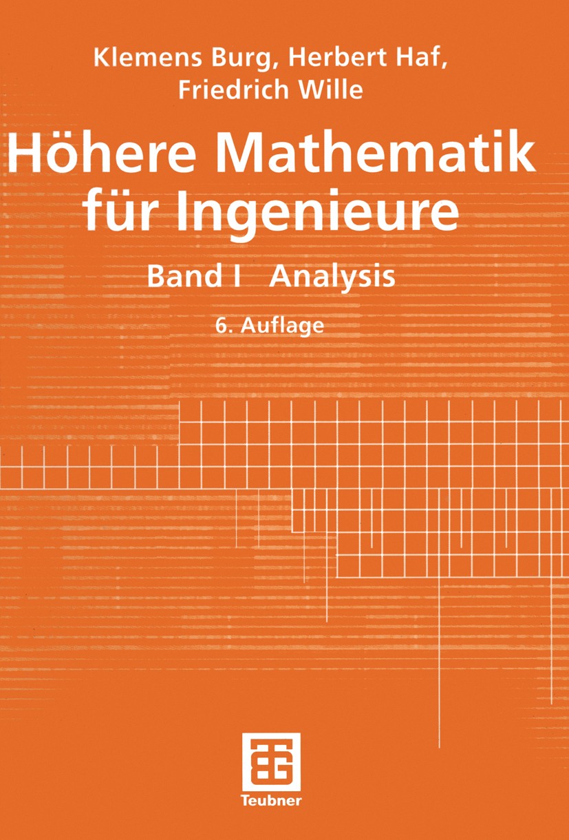 Titlebook: Höhere Mathematik für Ingenieure; Band I Analysis Klemens Burg,Herbert Haf,Friedrich Wille,Herbert H Textbook 20036th edition Springer Fach Titlebook: Höhere Mathematik für Ingenieure; Band I Analysis Klemens Burg,Herbert Haf,Friedrich Wille,Herbert H Textbook 20036th edition Springer Fach