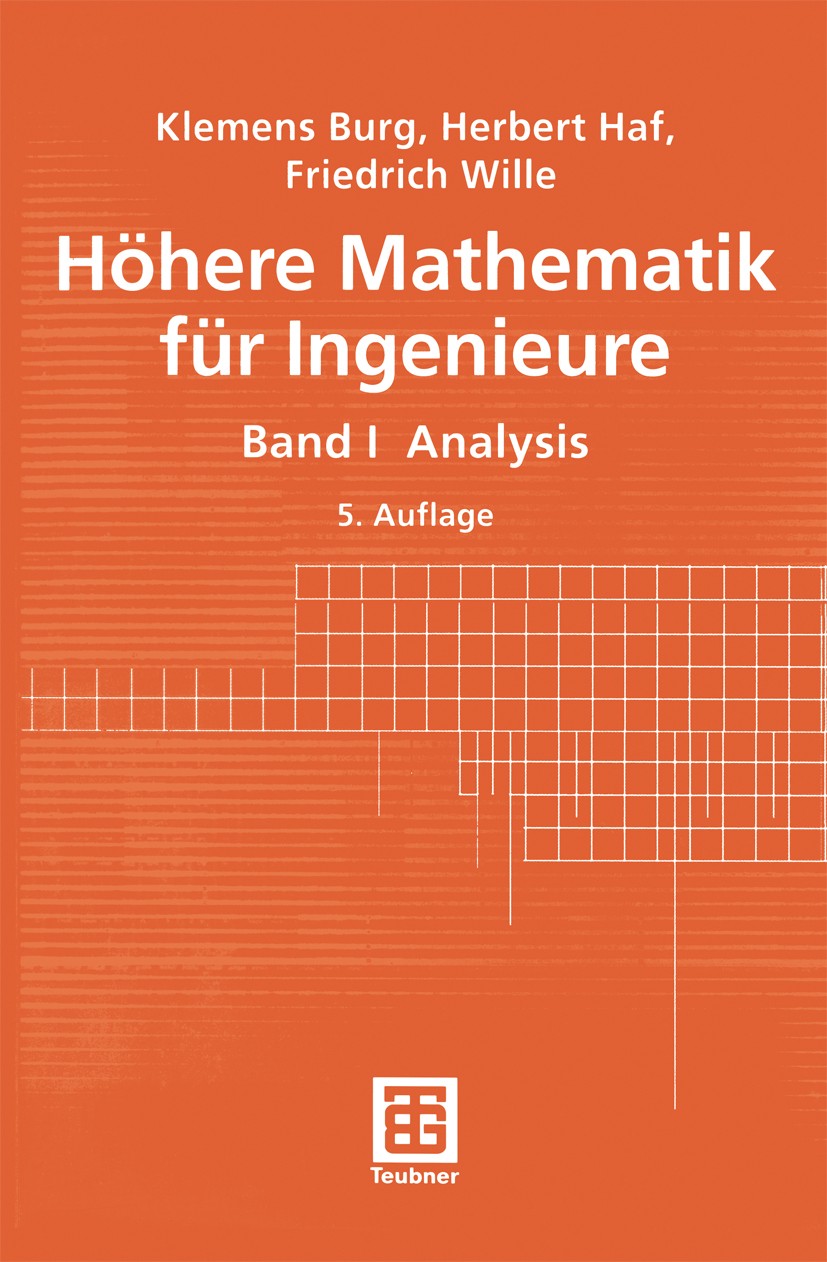 Titlebook: Höhere Mathematik für Ingenieure; Band I Analysis Klemens Burg,Herbert Haf,Friedrich Wille,Herbert H Book 20015th edition Springer Fachmedi Titlebook: Höhere Mathematik für Ingenieure; Band I Analysis Klemens Burg,Herbert Haf,Friedrich Wille,Herbert H Book 20015th edition Springer Fachmedi