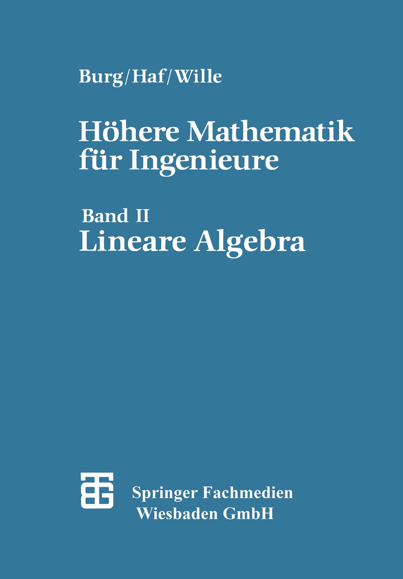 Titlebook: Höhere Mathematik für Ingenieure; Band II Lineare Alge Friedrich Wille,Herbert Haf,Klemens Burg Textbook 1987Latest edition Springer Fachme Titlebook: Höhere Mathematik für Ingenieure; Band II Lineare Alge Friedrich Wille,Herbert Haf,Klemens Burg Textbook 1987Latest edition Springer Fachme