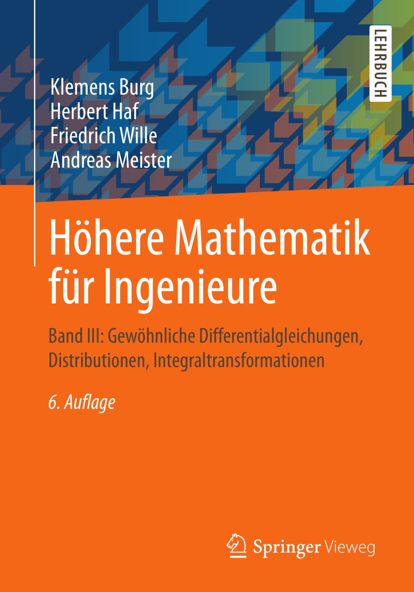 Titlebook: Höhere Mathematik für Ingenieure; Band III: Gewöhnlich Klemens Burg,Herbert Haf,Andreas Meister Textbook 2013Latest edition Springer Fachme Titlebook: Höhere Mathematik für Ingenieure; Band III: Gewöhnlich Klemens Burg,Herbert Haf,Andreas Meister Textbook 2013Latest edition Springer Fachme