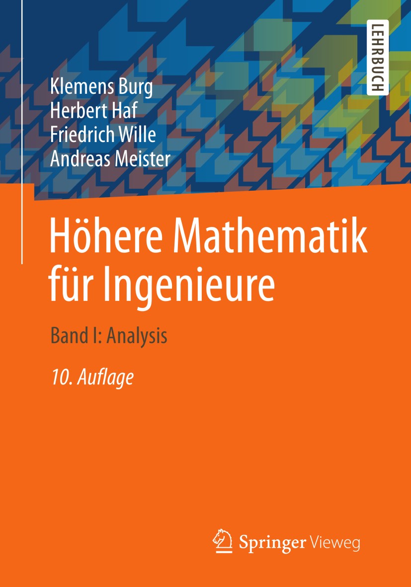 Titlebook: Höhere Mathematik für Ingenieure; Band I: Analysis Klemens Burg,Herbert Haf,Friedrich Wille Textbook 201310th edition Springer Fachmedien W Titlebook: Höhere Mathematik für Ingenieure; Band I: Analysis Klemens Burg,Herbert Haf,Friedrich Wille Textbook 201310th edition Springer Fachmedien W