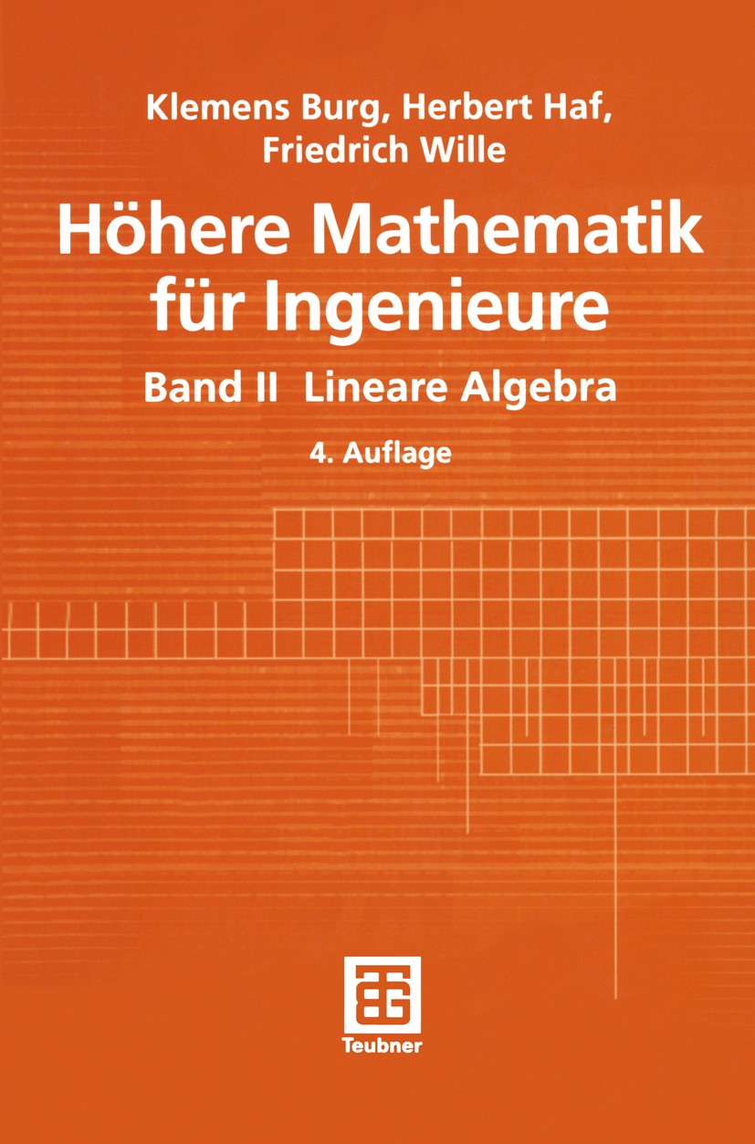 Titlebook: Höhere Mathematik für Ingenieure; Band II Lineare Alge Klemens Burg,Herbert Haf,Friedrich Wille,Herbert H Textbook 20024th edition Springer Titlebook: Höhere Mathematik für Ingenieure; Band II Lineare Alge Klemens Burg,Herbert Haf,Friedrich Wille,Herbert H Textbook 20024th edition Springer