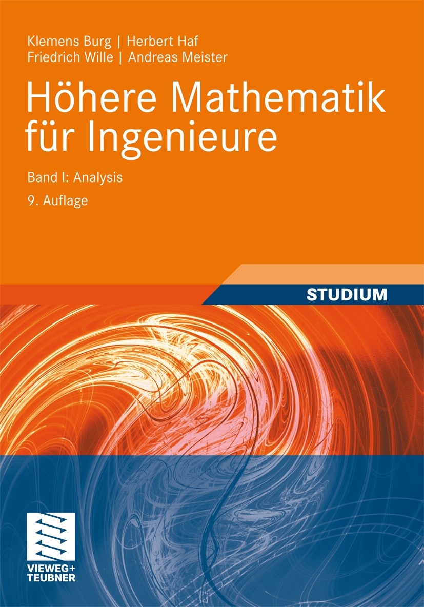 Titlebook: Höhere Mathematik für Ingenieure Band I; Analysis Klemens Burg,Herbert Haf,Andreas Meister Textbook 20119th edition Vieweg+Teubner Verlag | Titlebook: Höhere Mathematik für Ingenieure Band I; Analysis Klemens Burg,Herbert Haf,Andreas Meister Textbook 20119th edition Vieweg+Teubner Verlag |