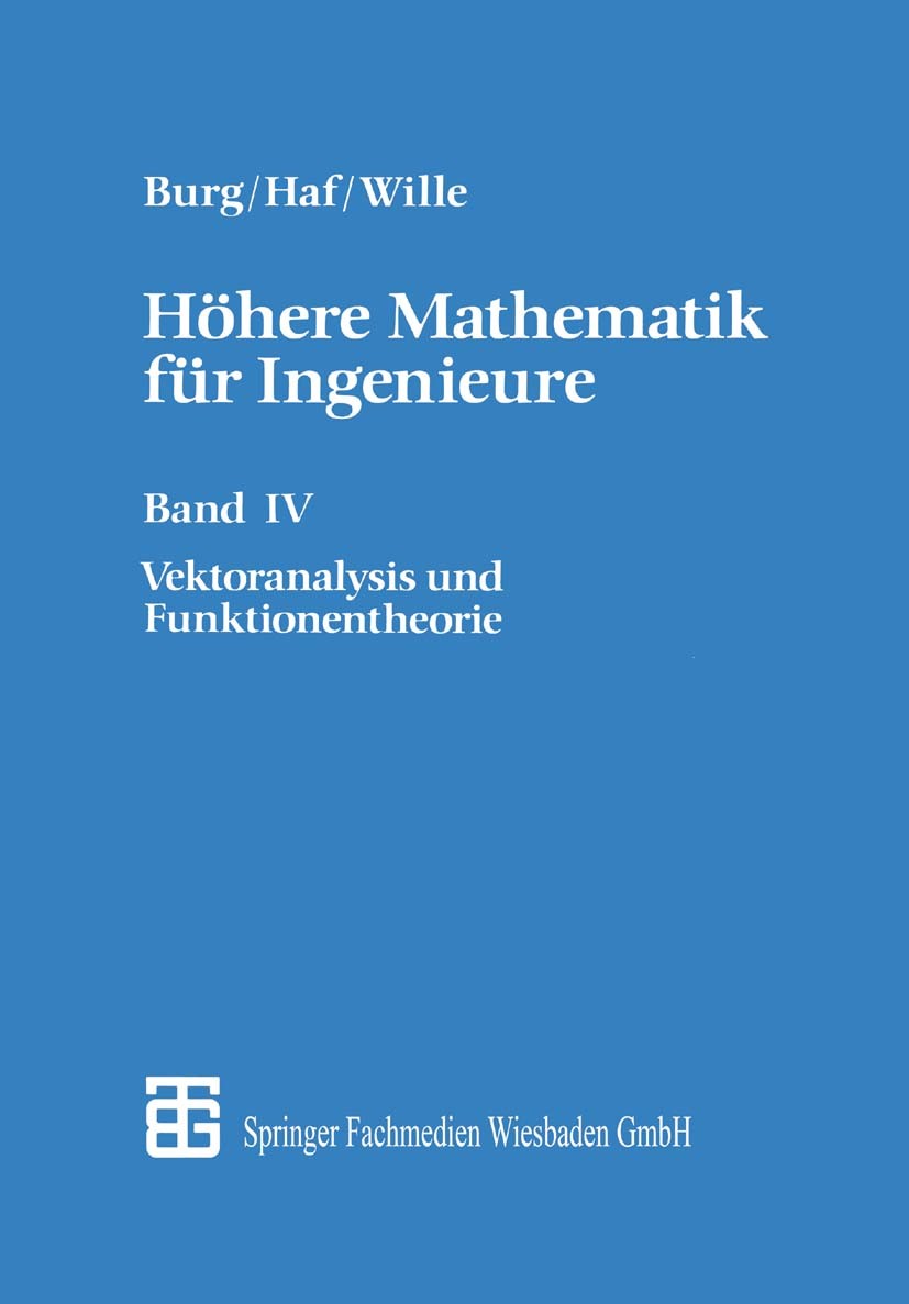 Titlebook: Höhere Mathematik für Ingenieure; Band IV Vektoranalys Herbert Haf,Friedrich Wille,Klemens Burg Textbook 1990Latest edition Springer Fachme Titlebook: Höhere Mathematik für Ingenieure; Band IV Vektoranalys Herbert Haf,Friedrich Wille,Klemens Burg Textbook 1990Latest edition Springer Fachme