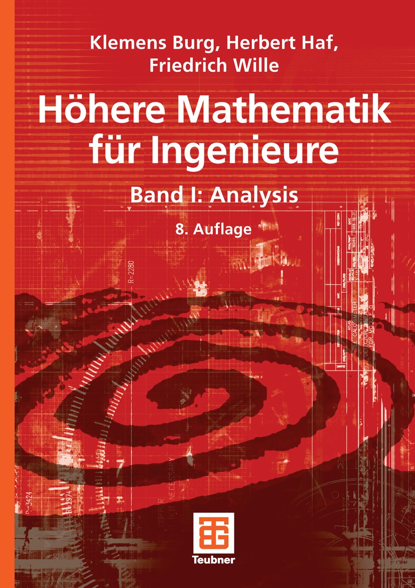 Titlebook: Höhere Mathematik für Ingenieure Band I; Analysis Klemens Burg,Herbert Haf,Friedrich Wille Textbook 20088th edition Vieweg+Teubner Verlag | Titlebook: Höhere Mathematik für Ingenieure Band I; Analysis Klemens Burg,Herbert Haf,Friedrich Wille Textbook 20088th edition Vieweg+Teubner Verlag |
