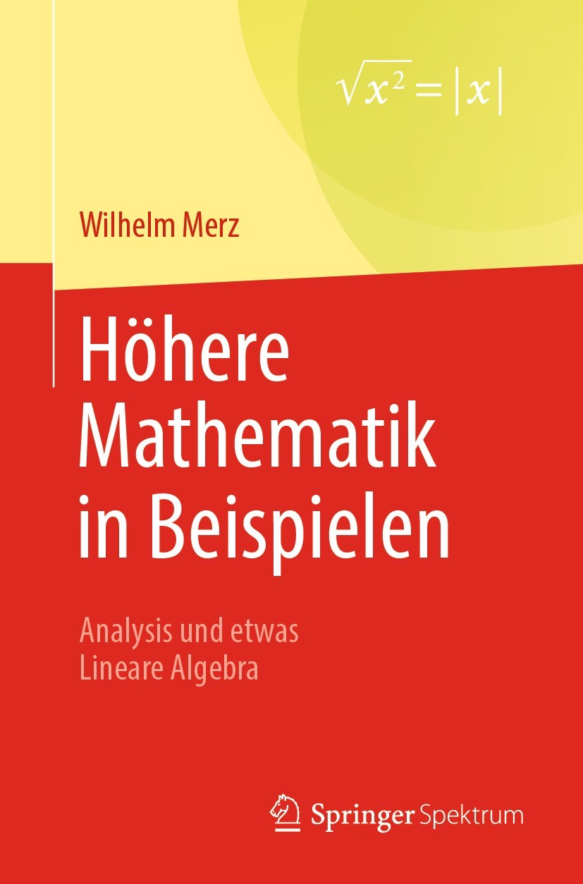 Titlebook: Höhere Mathematik in Beispielen; Analysis und etwas L Wilhelm Merz Textbook 2023 Der/die Herausgeber bzw. der/die Autor(en), exklusiv lizen Titlebook: Höhere Mathematik in Beispielen; Analysis und etwas L Wilhelm Merz Textbook 2023 Der/die Herausgeber bzw. der/die Autor(en), exklusiv lizen