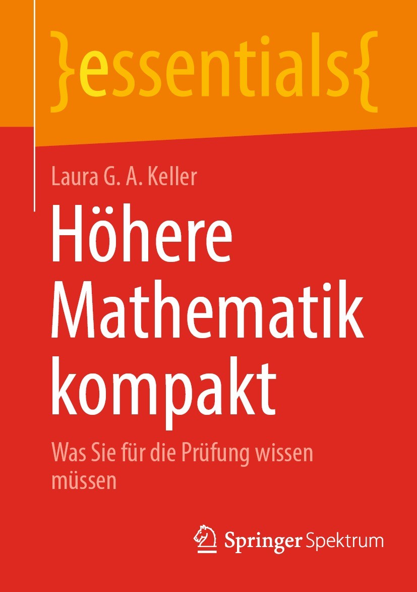 Titlebook: Höhere Mathematik kompakt; Was Sie für die Prüf Laura G. A. Keller Book 2022 Der/die Herausgeber bzw. der/die Autor(en), exklusiv lizenzier Titlebook: Höhere Mathematik kompakt; Was Sie für die Prüf Laura G. A. Keller Book 2022 Der/die Herausgeber bzw. der/die Autor(en), exklusiv lizenzier