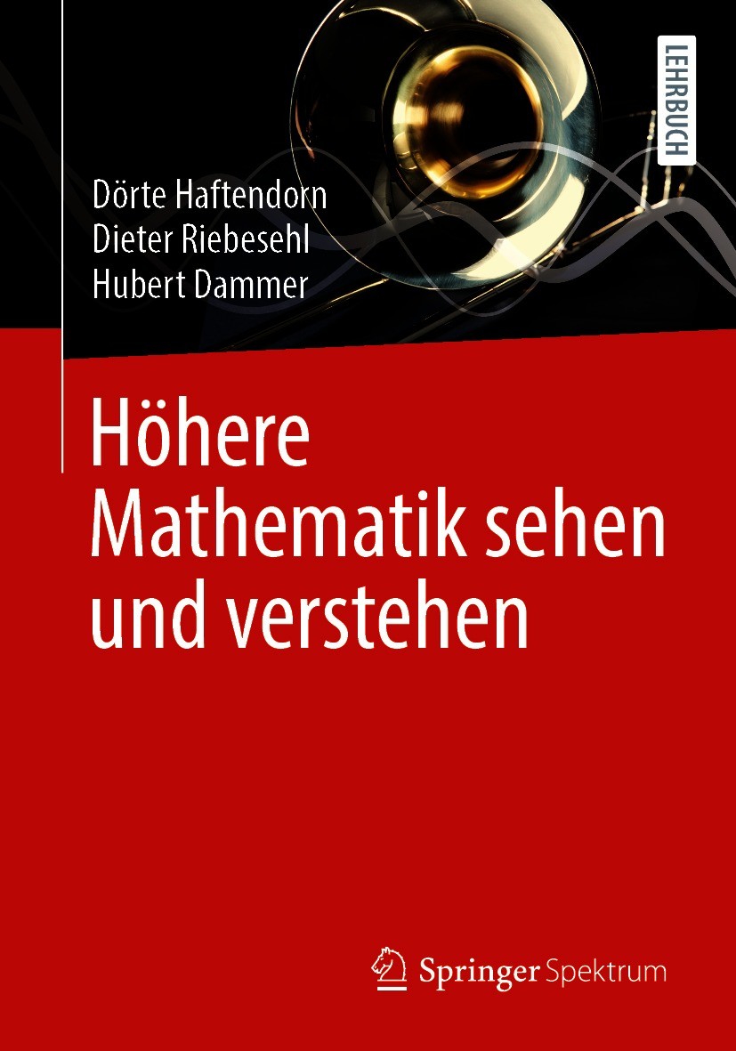 Titlebook: Höhere Mathematik sehen und verstehen; Dörte Haftendorn,Dieter Riebesehl,Hubert Dammer Textbook 20211st edition Springer-Verlag GmbH Deuts Titlebook: Höhere Mathematik sehen und verstehen; Dörte Haftendorn,Dieter Riebesehl,Hubert Dammer Textbook 20211st edition Springer-Verlag GmbH Deuts