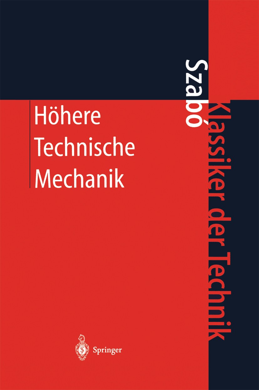 Titlebook: Höhere Technische Mechanik; Nach Vorlesungen István Szabó Book 2001Latest edition Springer-Verlag Berlin Heidelberg 2001 Biegung.Dynamik.El Titlebook: Höhere Technische Mechanik; Nach Vorlesungen István Szabó Book 2001Latest edition Springer-Verlag Berlin Heidelberg 2001 Biegung.Dynamik.El