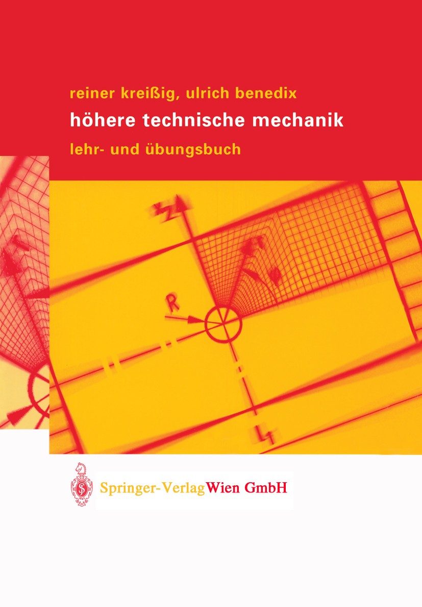 Titlebook: Höhere Technische Mechanik; Lehr- und Übungsbuch Reiner Kreißig,Ulrich Benedix Textbook 2002 Springer-Verlag/Wien 2002 Elastizität.Finite-E Titlebook: Höhere Technische Mechanik; Lehr- und Übungsbuch Reiner Kreißig,Ulrich Benedix Textbook 2002 Springer-Verlag/Wien 2002 Elastizität.Finite-E