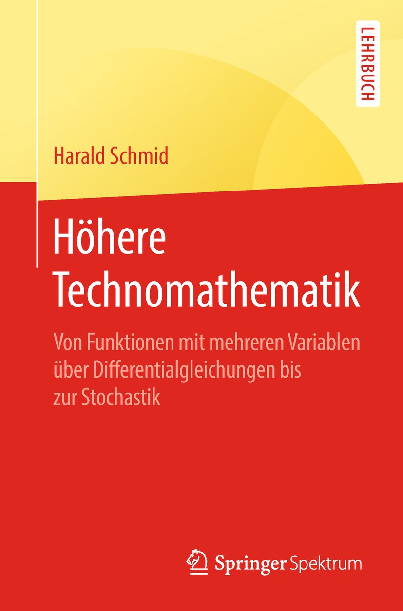 Titlebook: Höhere Technomathematik; Von Funktionen mit m Harald Schmid Textbook 20181st edition Springer-Verlag GmbH Deutschland, ein Teil von Springe Titlebook: Höhere Technomathematik; Von Funktionen mit m Harald Schmid Textbook 20181st edition Springer-Verlag GmbH Deutschland, ein Teil von Springe