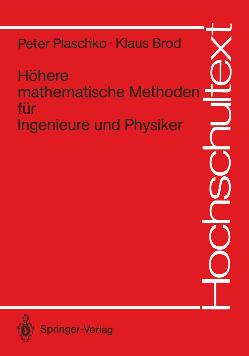 Titlebook: Höhere mathematische Methoden für Ingenieure und Physiker; Peter Plaschko,Klaus Brod Textbook 1989 Springer-Verlag Berlin Heidelberg 1989 Titlebook: Höhere mathematische Methoden für Ingenieure und Physiker; Peter Plaschko,Klaus Brod Textbook 1989 Springer-Verlag Berlin Heidelberg 1989