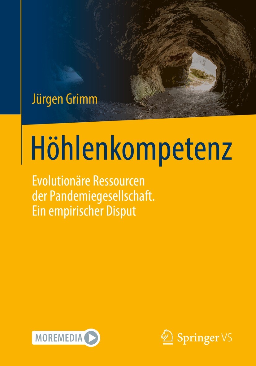 Titlebook: Höhlenkompetenz; Evolutionäre Ressour Jürgen Grimm Book 2022 Der/die Herausgeber bzw. der/die Autor(en), exklusiv lizenziert an Springer Fa Titlebook: Höhlenkompetenz; Evolutionäre Ressour Jürgen Grimm Book 2022 Der/die Herausgeber bzw. der/die Autor(en), exklusiv lizenziert an Springer Fa