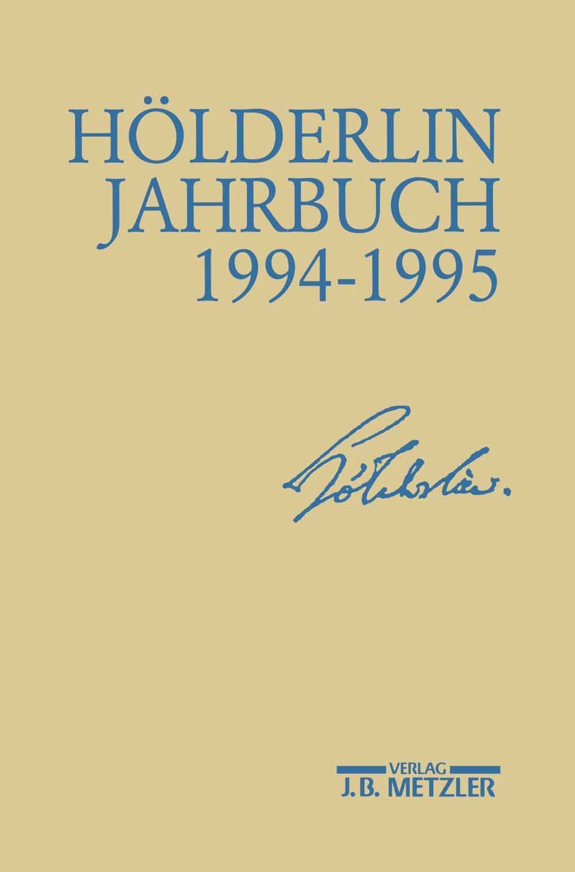 Titlebook: Hölderlin-Jahrbuch, Band 29. Jahrgang 1994 - 1995; Bernhard Böschenstein,Ulrich Gaier Book Sep 2016Latest edition Springer-Verlag Berlin H Titlebook: Hölderlin-Jahrbuch, Band 29. Jahrgang 1994 - 1995; Bernhard Böschenstein,Ulrich Gaier Book Sep 2016Latest edition Springer-Verlag Berlin H