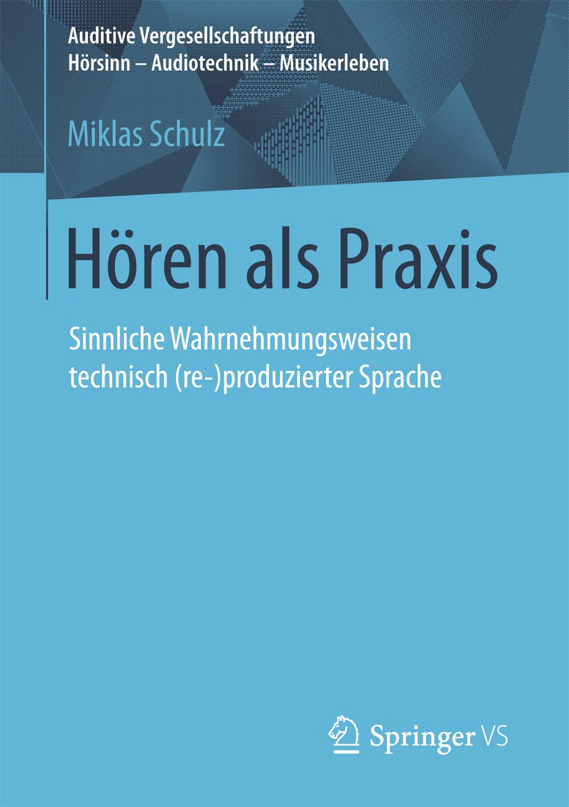 Titlebook: Hören als Praxis; Sinnliche Wahrnehmun Miklas Schulz Book 2018 Springer Fachmedien Wiesbaden GmbH 2018 Praxistheorie.Dispositivanalyse.Sinn Titlebook: Hören als Praxis; Sinnliche Wahrnehmun Miklas Schulz Book 2018 Springer Fachmedien Wiesbaden GmbH 2018 Praxistheorie.Dispositivanalyse.Sinn
