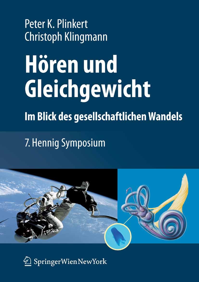 Titlebook: Hören und Gleichgewicht. Im Blick des gesellschaftlichen Wandels; 7. Hennig Symposium Peter K. Plinkert,Christoph Klingmann Conference proc Titlebook: Hören und Gleichgewicht. Im Blick des gesellschaftlichen Wandels; 7. Hennig Symposium Peter K. Plinkert,Christoph Klingmann Conference proc