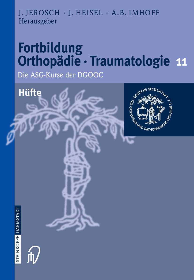Titlebook: Hüfte; Die ASG-Kurse der DG J. Jerosch,J. Heisel,A.B. Imhoff Book 2005 Steinkopff-Verlag Darmstadt 2005 Anatomie.Arthrose.Arthroskopie.Coxa Titlebook: Hüfte; Die ASG-Kurse der DG J. Jerosch,J. Heisel,A.B. Imhoff Book 2005 Steinkopff-Verlag Darmstadt 2005 Anatomie.Arthrose.Arthroskopie.Coxa