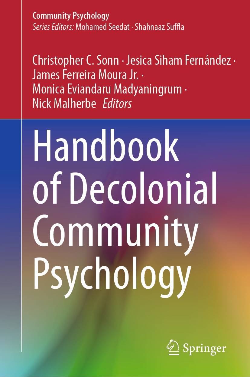 Titlebook: Handbook of Decolonial Community Psychology; Christopher C. Sonn,Jesica Siham Fernández,Nick Ma Book 2024 The Editor(s) (if applicable) an Titlebook: Handbook of Decolonial Community Psychology; Christopher C. Sonn,Jesica Siham Fernández,Nick Ma Book 2024 The Editor(s) (if applicable) an