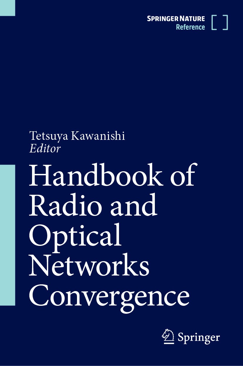 Titlebook: Handbook of Radio and Optical Networks Convergence; Tetsuya Kawanishi Reference work 2024 Springer Nature Singapore Pte Ltd. 2024 Radio an Titlebook: Handbook of Radio and Optical Networks Convergence; Tetsuya Kawanishi Reference work 2024 Springer Nature Singapore Pte Ltd. 2024 Radio an
