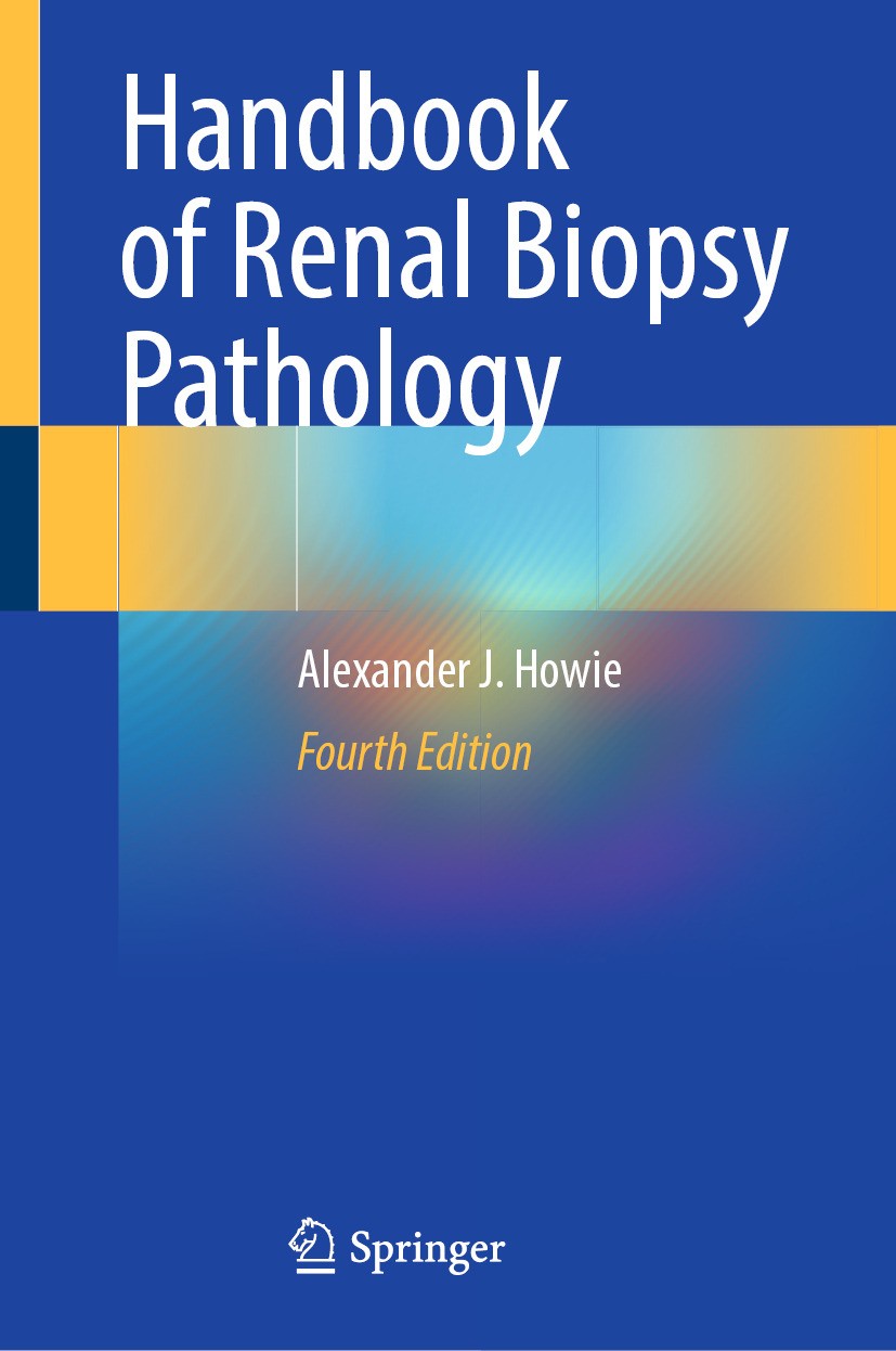 Titlebook: Handbook of Renal Biopsy Pathology; Alexander J. Howie Book 2024Latest edition The Editor(s) (if applicable) and The Author(s), under excl Titlebook: Handbook of Renal Biopsy Pathology; Alexander J. Howie Book 2024Latest edition The Editor(s) (if applicable) and The Author(s), under excl