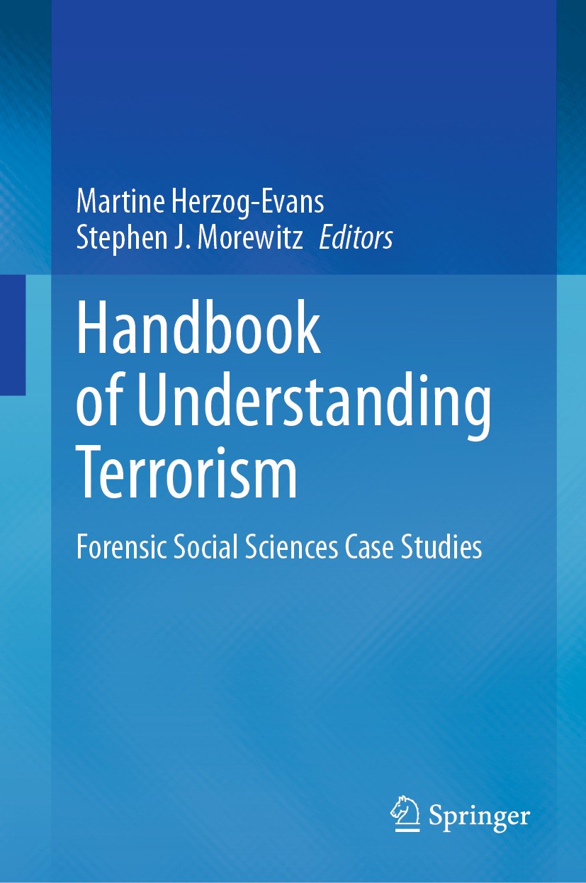 Titlebook: Handbook of Understanding Terrorism; Forensic Social Scie Martine Herzog-Evans,Stephen J. Morewitz Book 2024 The Editor(s) (if applicable) Titlebook: Handbook of Understanding Terrorism; Forensic Social Scie Martine Herzog-Evans,Stephen J. Morewitz Book 2024 The Editor(s) (if applicable)