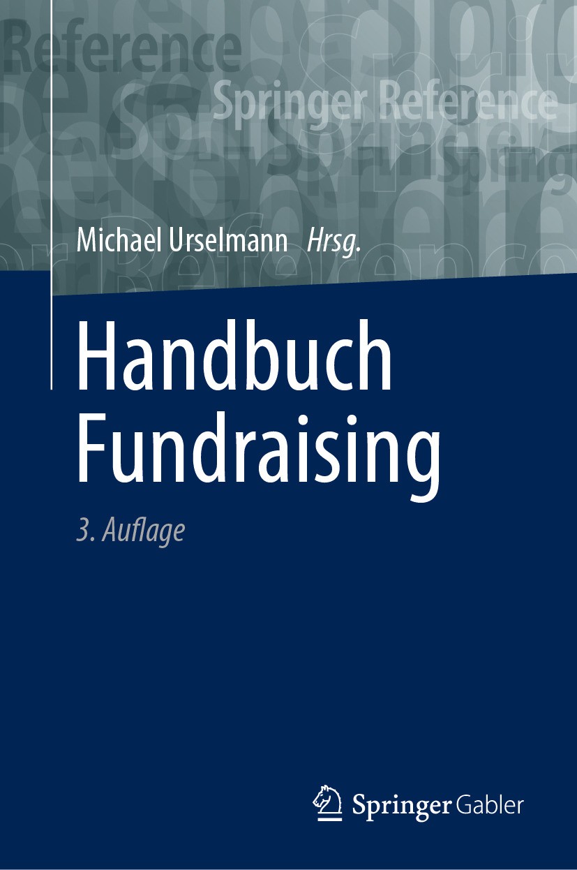 Titlebook: Handbuch Fundraising; Michael Urselmann Book 2024Latest edition Springer Fachmedien Wiesbaden GmbH, ein Teil von Springer Nature 2024 Fund Titlebook: Handbuch Fundraising; Michael Urselmann Book 2024Latest edition Springer Fachmedien Wiesbaden GmbH, ein Teil von Springer Nature 2024 Fund