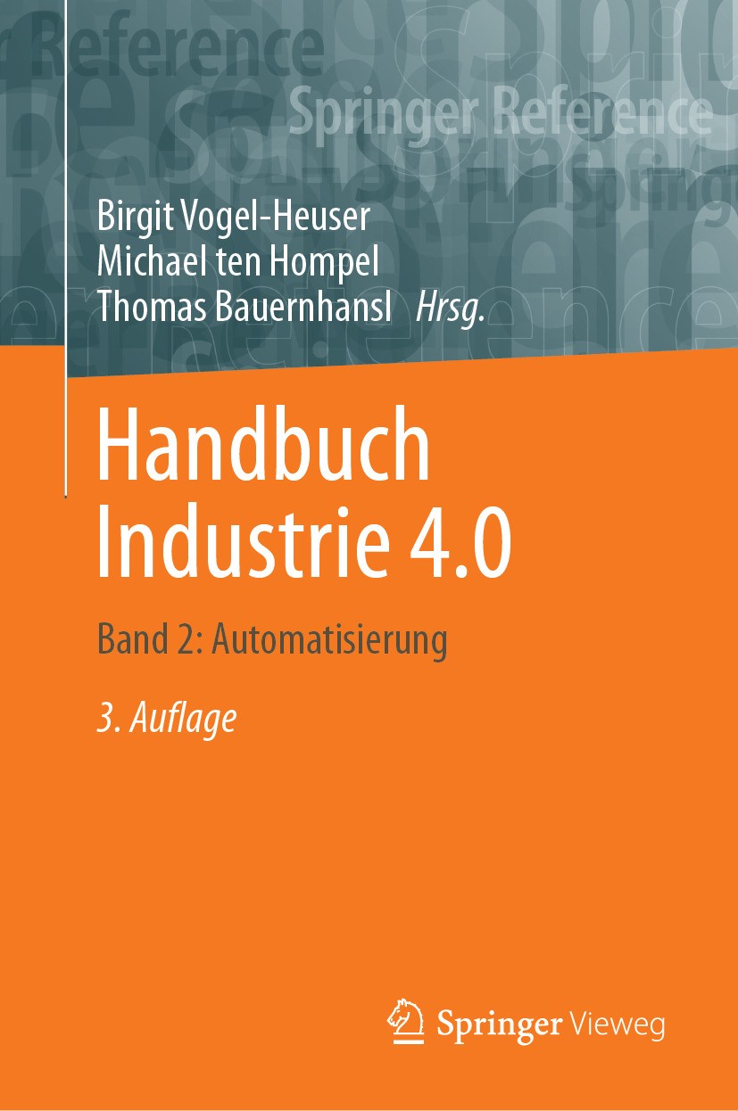 Titlebook: Handbuch Industrie 4.0; Band 2: Automatisier Birgit Vogel-Heuser,Michael ten Hompel,Thomas Baue Book 2024Latest edition Springer-Verlag Gmb Titlebook: Handbuch Industrie 4.0; Band 2: Automatisier Birgit Vogel-Heuser,Michael ten Hompel,Thomas Baue Book 2024Latest edition Springer-Verlag Gmb