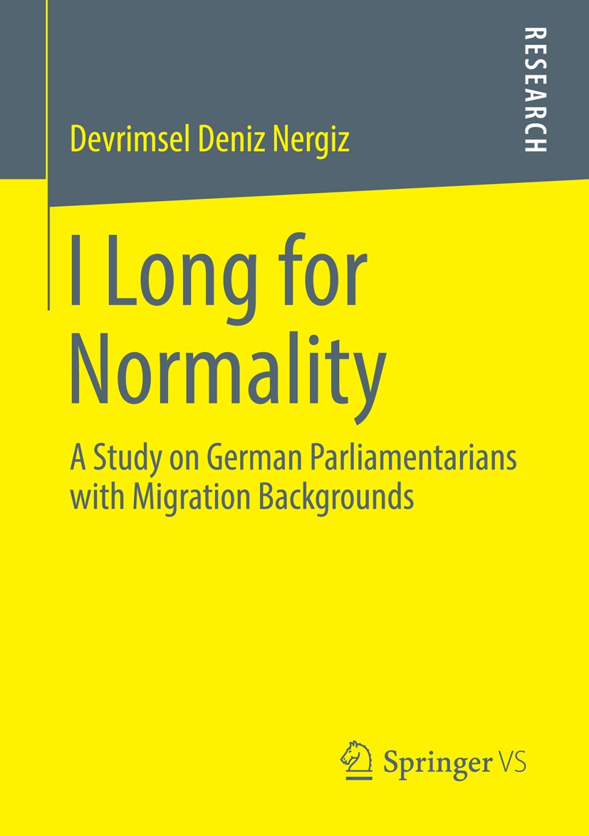 Titlebook: I Long for Normality; A Study on German Pa Devrimsel Deniz Nergiz Book 2014 Springer Fachmedien Wiesbaden 2014 Germany.Identity politics.Mi Titlebook: I Long for Normality; A Study on German Pa Devrimsel Deniz Nergiz Book 2014 Springer Fachmedien Wiesbaden 2014 Germany.Identity politics.Mi