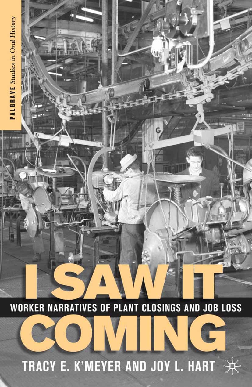 Titlebook: I Saw it Coming; Worker Narratives of Tracy E. K’Meyer,Joy L. Hart Book 2009 Palgrave Macmillan, a division of Nature America Inc. 2009 bus Titlebook: I Saw it Coming; Worker Narratives of Tracy E. K’Meyer,Joy L. Hart Book 2009 Palgrave Macmillan, a division of Nature America Inc. 2009 bus