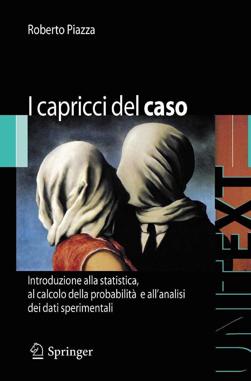 Titlebook: I capricci del caso; Introduzione alla st Roberto Piazza Textbook 2009 Springer-Verlag Milan 2009 Fisica sperimentale.Metodi della fisica e Titlebook: I capricci del caso; Introduzione alla st Roberto Piazza Textbook 2009 Springer-Verlag Milan 2009 Fisica sperimentale.Metodi della fisica e
