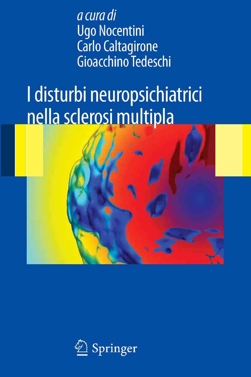 Titlebook: I disturbi neuropsichiatrici nella sclerosi multipla; Ugo Nocentini,Carlo Caltagirone,Gioacchino Tedesch Book 2010 Springer-Verlag Milan 2 Titlebook: I disturbi neuropsichiatrici nella sclerosi multipla; Ugo Nocentini,Carlo Caltagirone,Gioacchino Tedesch Book 2010 Springer-Verlag Milan 2