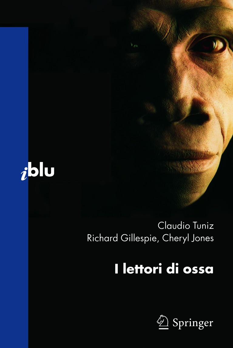 Titlebook: I lettori di ossa; Claudio Tuniz,Richard Gillespie,Cheryl Jones Book 2010 Springer-Verlag Milan 2010 Aborigeni australiani.Australia.antro Titlebook: I lettori di ossa; Claudio Tuniz,Richard Gillespie,Cheryl Jones Book 2010 Springer-Verlag Milan 2010 Aborigeni australiani.Australia.antro