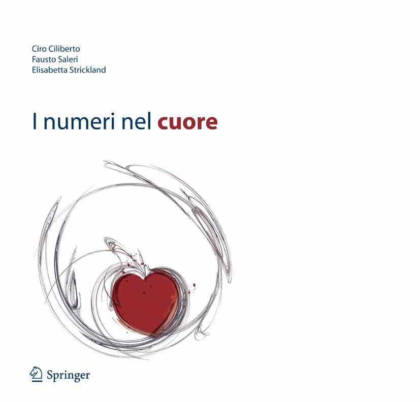 Titlebook: I numeri nel cuore; Ciro Ciliberto,Fausto Saleri,Elisabetta Strickland Book 2008 Springer-Verlag Milan 2008 letteratura.matematica Titlebook: I numeri nel cuore; Ciro Ciliberto,Fausto Saleri,Elisabetta Strickland Book 2008 Springer-Verlag Milan 2008 letteratura.matematica