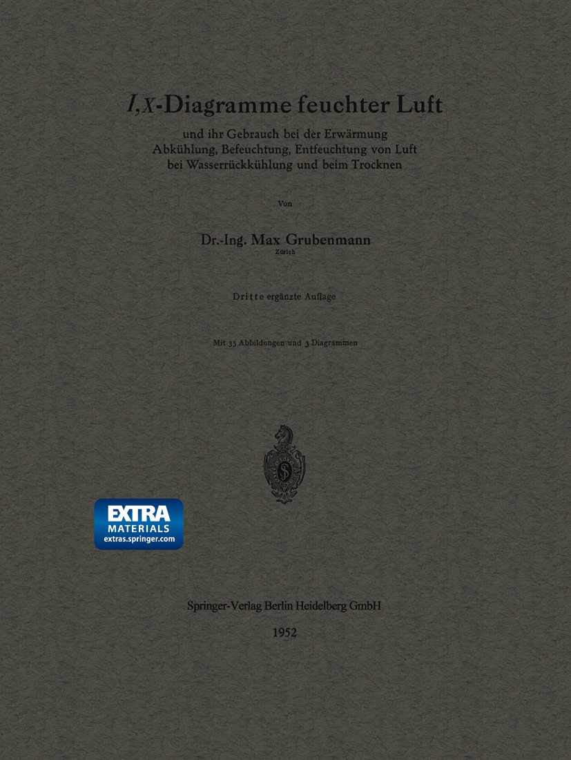 Titlebook: I, X-Diagramme feuchter Luft; und ihr Gebrauch bei Max Grubenmann Book 19523rd edition Springer-Verlag Berlin Heidelberg 1952 Feuchte.Kühlu Titlebook: I, X-Diagramme feuchter Luft; und ihr Gebrauch bei Max Grubenmann Book 19523rd edition Springer-Verlag Berlin Heidelberg 1952 Feuchte.Kühlu