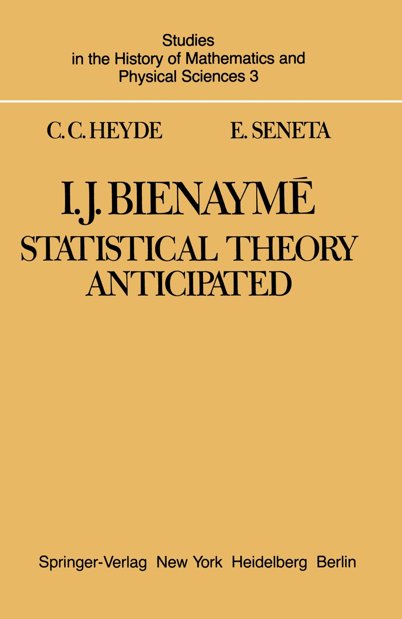Titlebook: I. J. Bienaymé; Statistical Theory A C. C. Heyde,E. Seneta Book 1977 Springer Science+Business Media New York 1977 Bienayme, Irenee Jules.S Titlebook: I. J. Bienaymé; Statistical Theory A C. C. Heyde,E. Seneta Book 1977 Springer Science+Business Media New York 1977 Bienayme, Irenee Jules.S