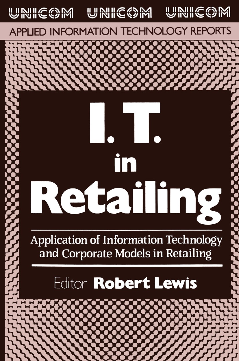 Titlebook: I.T. in Retailing; Application of Infor Robert Lewis Book 1989 Unicom Seminars Limited 1989 retailing Titlebook: I.T. in Retailing; Application of Infor Robert Lewis Book 1989 Unicom Seminars Limited 1989 retailing