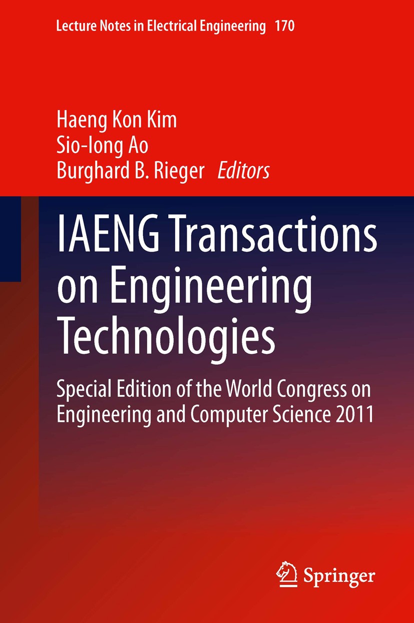Titlebook: IAENG Transactions on Engineering Technologies; Special Edition of t Haeng Kon Kim,Sio-Iong Ao,Burghard B. Rieger Book 2013 Springer Scienc Titlebook: IAENG Transactions on Engineering Technologies; Special Edition of t Haeng Kon Kim,Sio-Iong Ao,Burghard B. Rieger Book 2013 Springer Scienc