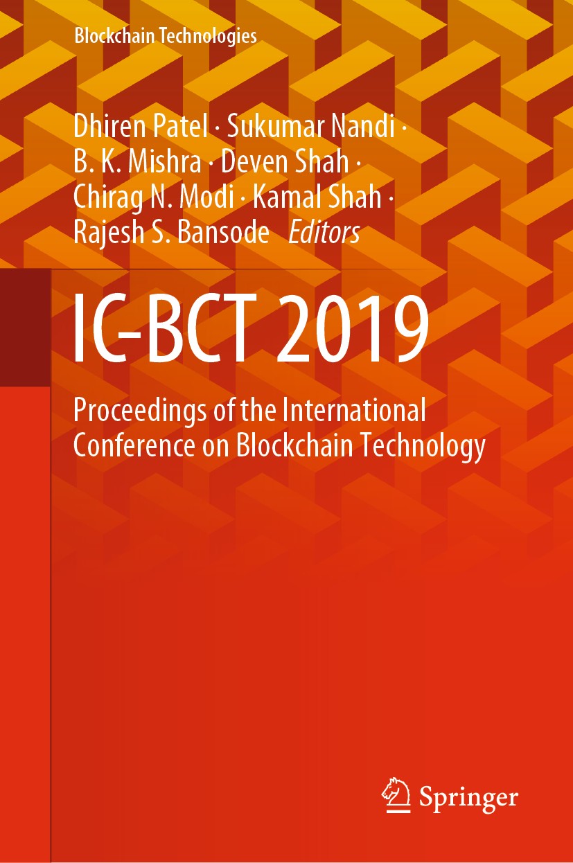 Titlebook: IC-BCT 2019; Proceedings of the I Dhiren Patel,Sukumar Nandi,Rajesh S. Bansode Conference proceedings 2020 The Editor(s) (if applicable) an Titlebook: IC-BCT 2019; Proceedings of the I Dhiren Patel,Sukumar Nandi,Rajesh S. Bansode Conference proceedings 2020 The Editor(s) (if applicable) an