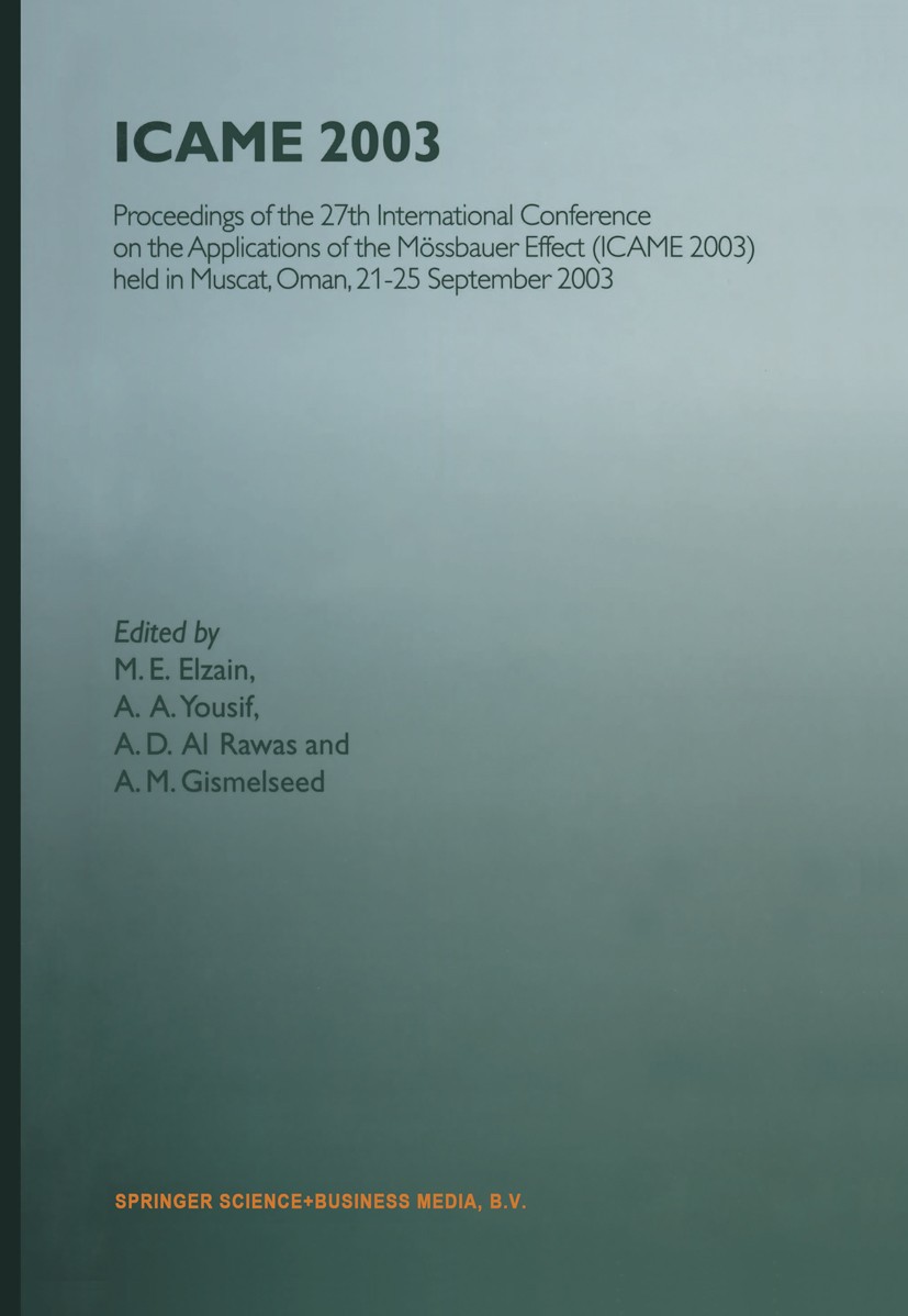 Titlebook: ICAME 2003; Proceedings of the 2 M. E. Elzain,A. A. Yousif,A. M. Gismelseed Conference proceedings 2004 Springer Science+Business Media Dor Titlebook: ICAME 2003; Proceedings of the 2 M. E. Elzain,A. A. Yousif,A. M. Gismelseed Conference proceedings 2004 Springer Science+Business Media Dor