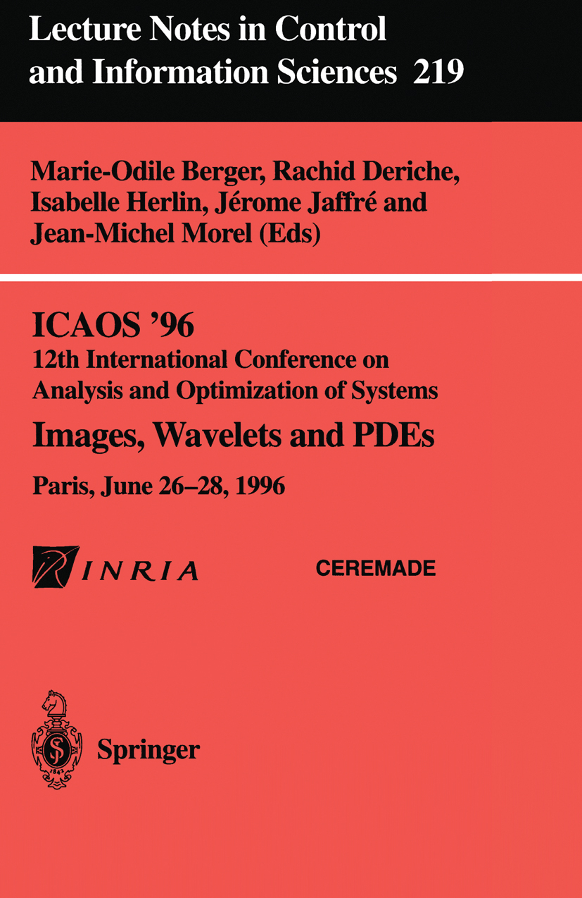 Titlebook: ICAOS ’96 12th International Conference on Analysis and Optimization of Systems; Images, Wavelets and Marie-Odile Berger,Rachid Deriche,Jea Titlebook: ICAOS ’96 12th International Conference on Analysis and Optimization of Systems; Images, Wavelets and Marie-Odile Berger,Rachid Deriche,Jea