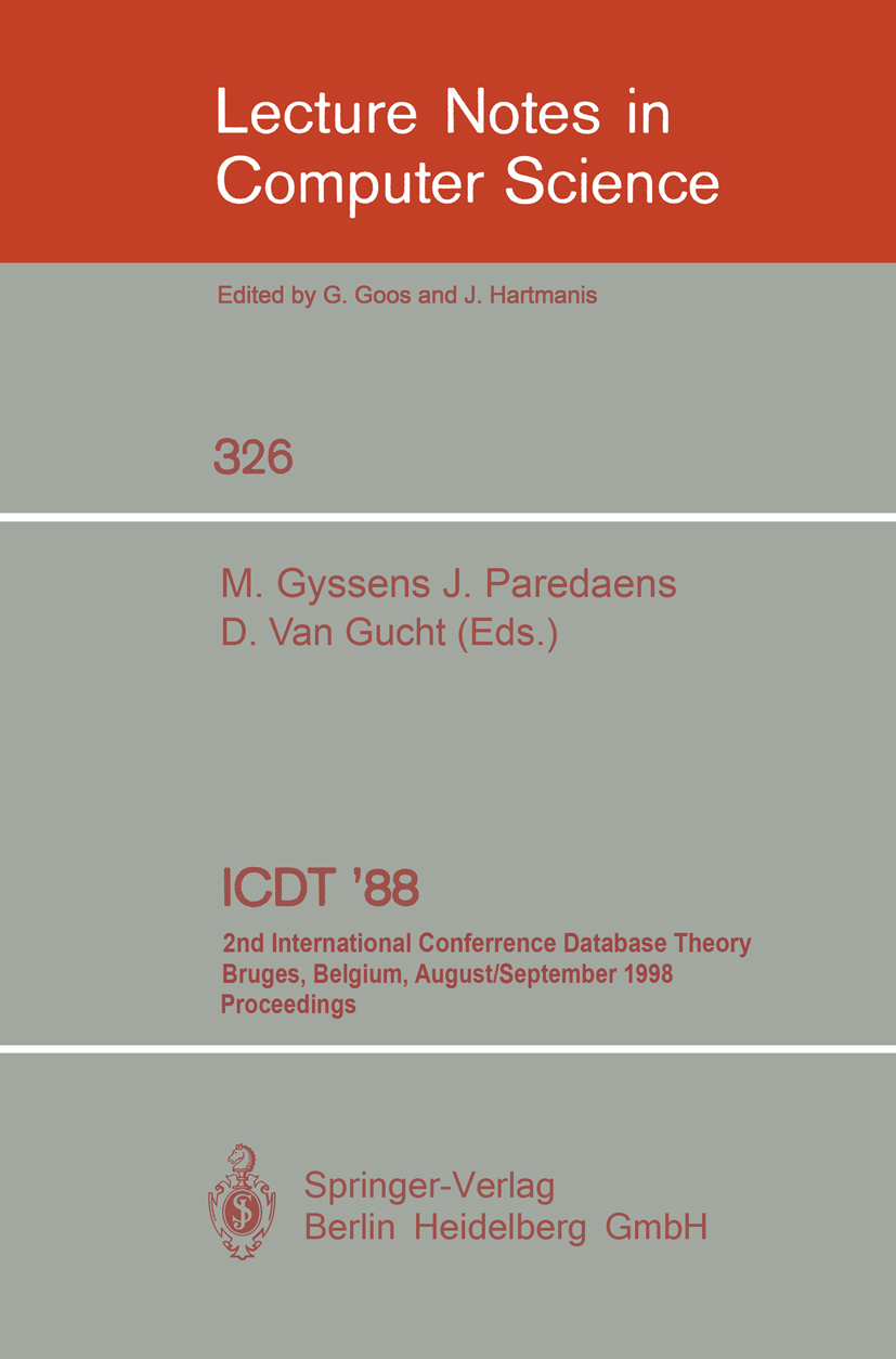 Titlebook: ICDT ‘88; 2nd International Co Marc Gyssens,Jan Paredaens,Dirk Gucht Conference proceedings 1988 Springer-Verlag Berlin Heidelberg 1988 alg Titlebook: ICDT ‘88; 2nd International Co Marc Gyssens,Jan Paredaens,Dirk Gucht Conference proceedings 1988 Springer-Verlag Berlin Heidelberg 1988 alg