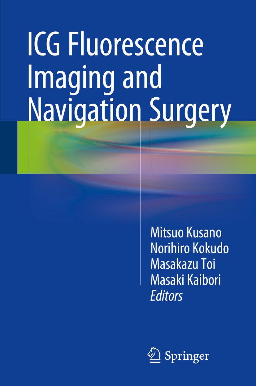 Titlebook: ICG Fluorescence Imaging and Navigation Surgery; Mitsuo Kusano,Norihiro Kokudo,Masaki Kaibori Book 2016 Springer Japan 2016 Fluorescence N Titlebook: ICG Fluorescence Imaging and Navigation Surgery; Mitsuo Kusano,Norihiro Kokudo,Masaki Kaibori Book 2016 Springer Japan 2016 Fluorescence N