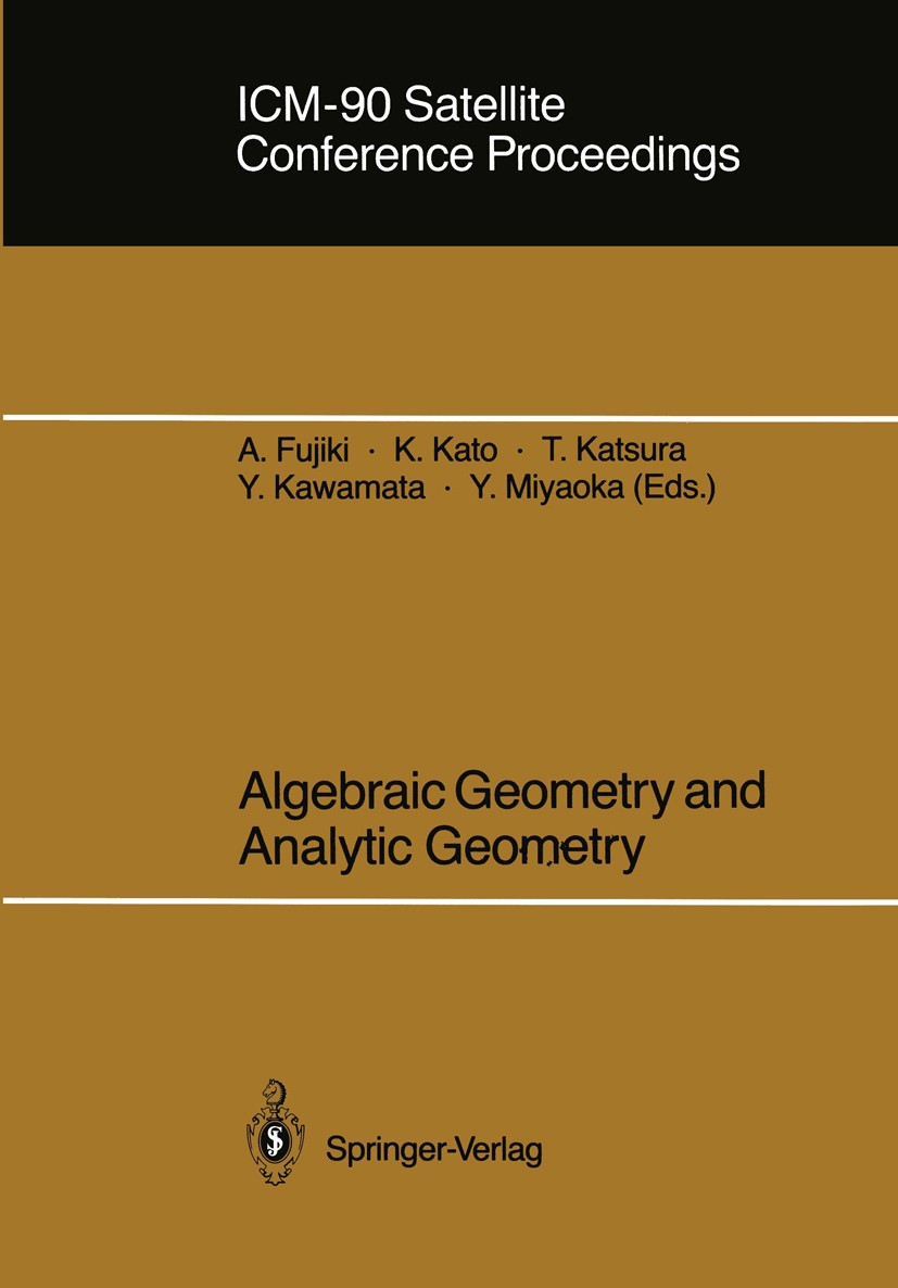 Titlebook: ICM-90 Satellite Conference Proceedings; Algebraic Geometry a Akira Fujiki,Kazuya Kato,Yoichi Miyaoka Conference proceedings 1991 Springer- Titlebook: ICM-90 Satellite Conference Proceedings; Algebraic Geometry a Akira Fujiki,Kazuya Kato,Yoichi Miyaoka Conference proceedings 1991 Springer-
