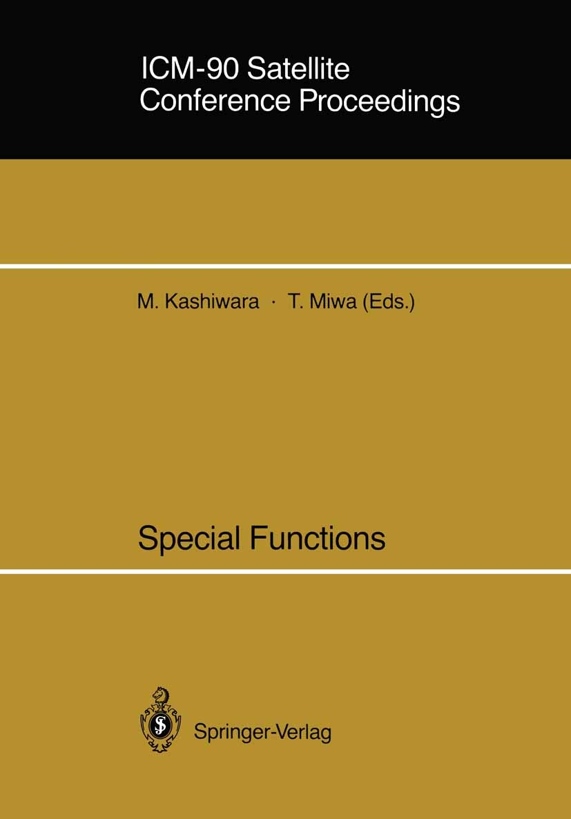 Titlebook: ICM-90 Satellite Conference Proceedings; Special Functions Masaki Kashiwara,Tetsuji Miwa Conference proceedings 1991 Springer-Verlag Tokyo Titlebook: ICM-90 Satellite Conference Proceedings; Special Functions Masaki Kashiwara,Tetsuji Miwa Conference proceedings 1991 Springer-Verlag Tokyo