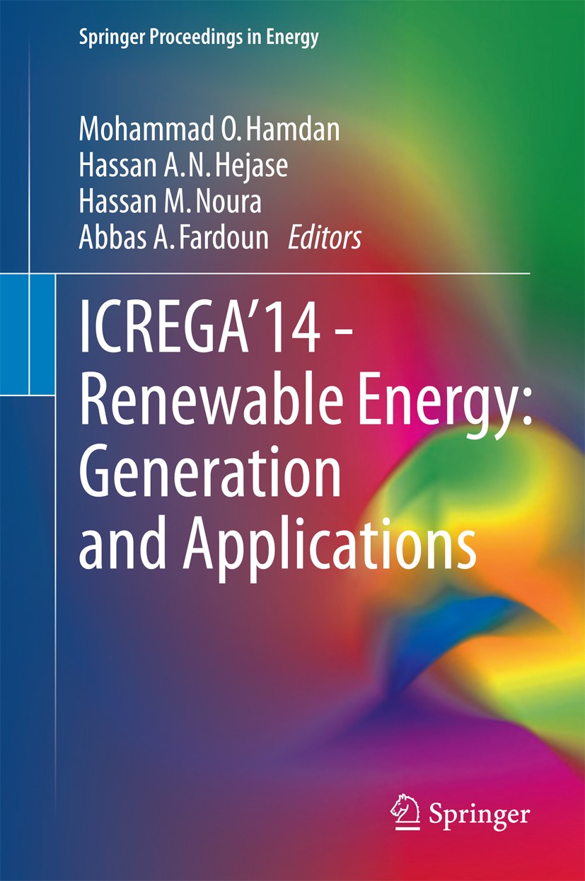 Titlebook: ICREGA’14 - Renewable Energy: Generation and Applications; Mohammad O. Hamdan,Hassan A.N. Hejase,Abbas A. Far Conference proceedings 2014 Titlebook: ICREGA’14 - Renewable Energy: Generation and Applications; Mohammad O. Hamdan,Hassan A.N. Hejase,Abbas A. Far Conference proceedings 2014