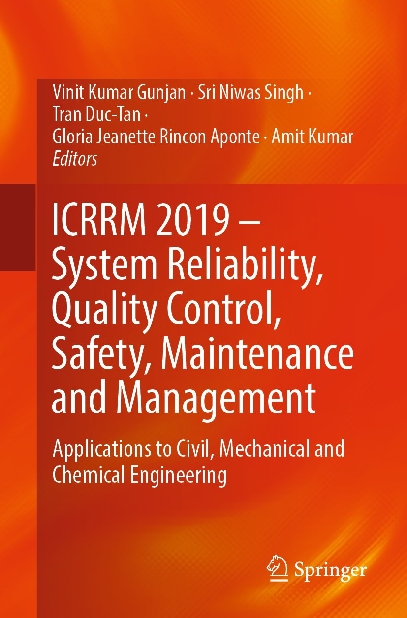 Titlebook: ICRRM 2019 – System Reliability, Quality Control, Safety, Maintenance and Management; Applications to Civi Vinit Kumar Gunjan,Sri Niwas Sin Titlebook: ICRRM 2019 – System Reliability, Quality Control, Safety, Maintenance and Management; Applications to Civi Vinit Kumar Gunjan,Sri Niwas Sin