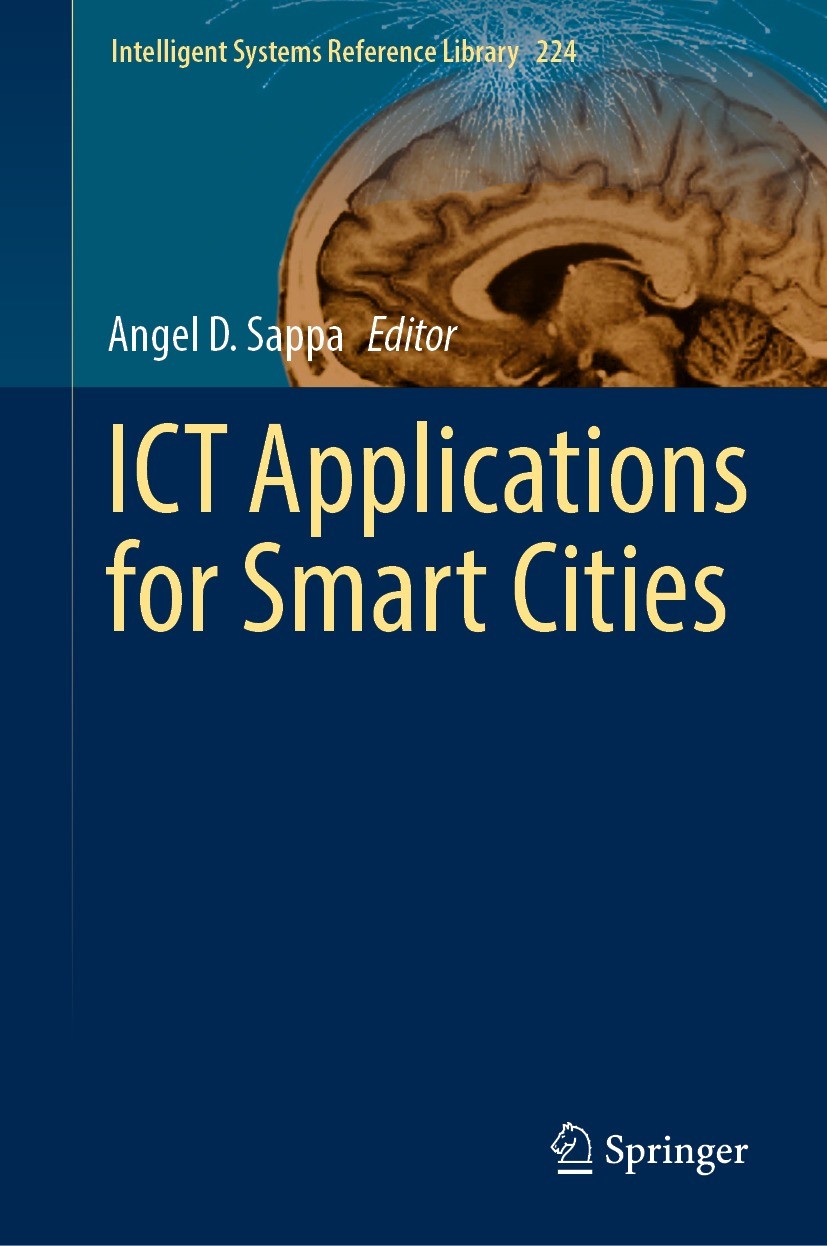 Titlebook: ICT Applications for Smart Cities; Angel D. Sappa Book 2022 The Editor(s) (if applicable) and The Author(s), under exclusive license to Sp Titlebook: ICT Applications for Smart Cities; Angel D. Sappa Book 2022 The Editor(s) (if applicable) and The Author(s), under exclusive license to Sp