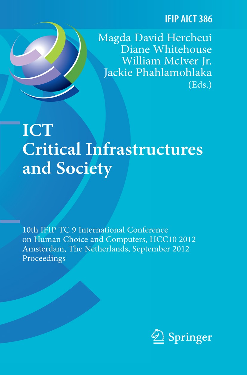 Titlebook: ICT Critical Infrastructures and Society; 10th IFIP TC 9 Inter Magda David Hercheui,Diane Whitehouse,Jackie Phahl Conference proceedings 20 Titlebook: ICT Critical Infrastructures and Society; 10th IFIP TC 9 Inter Magda David Hercheui,Diane Whitehouse,Jackie Phahl Conference proceedings 20